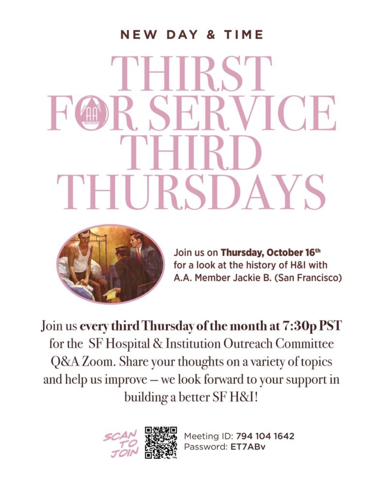 Flyer. New Day and Time: Thirst For Service Third Thursdays. Join us on Thursday, October 16 for a look at the history of H&I with A.A. member Jackie B. (San Francisco)